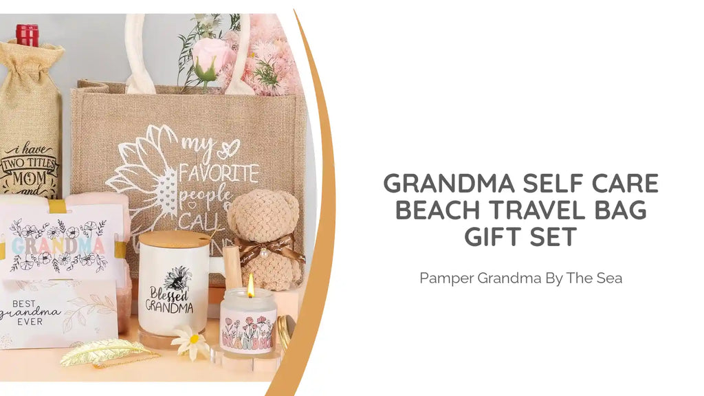 Grandma Self Care Beach Travel Bag Gift Set by@Outfy
